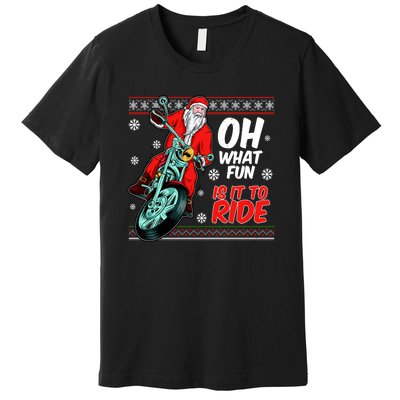 Funny Santa Oh What Fun It Is To Ride Motorcycle Premium T-Shirt