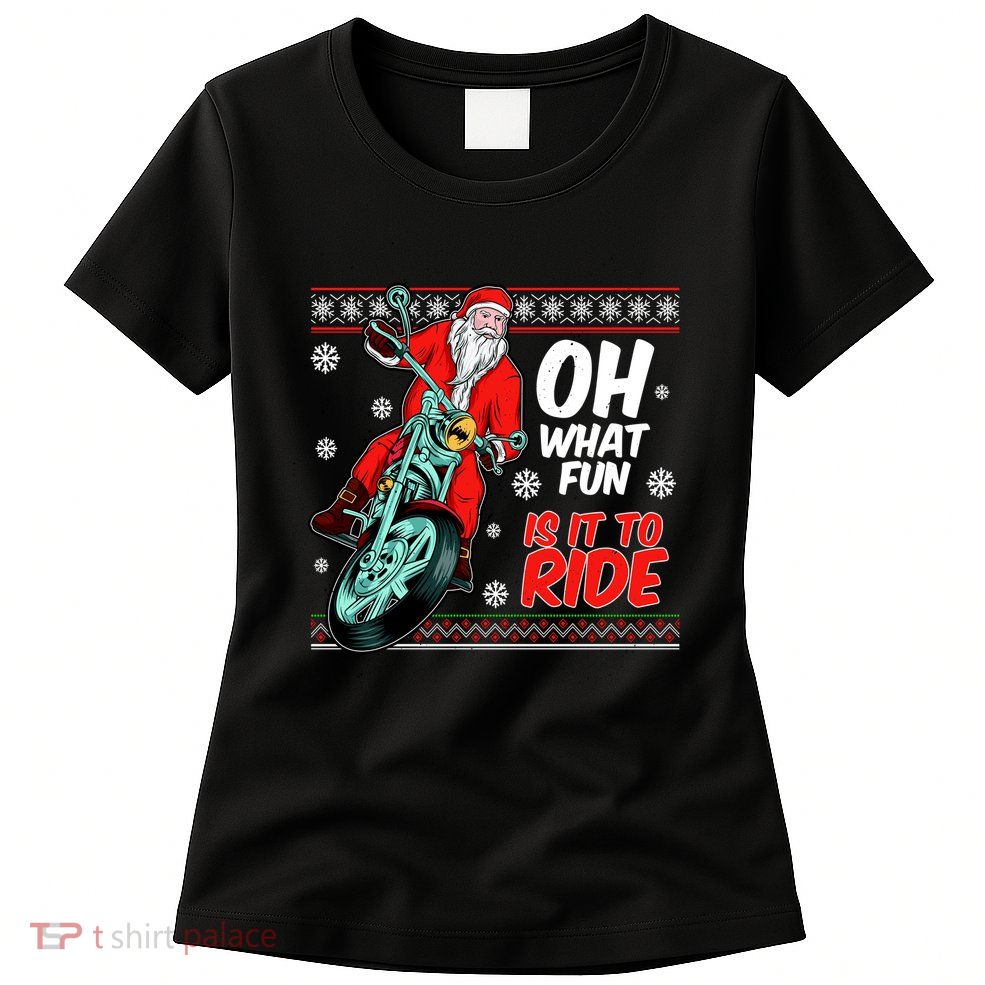 Funny Santa Oh What Fun It Is To Ride Motorcycle Womens T-Shirt