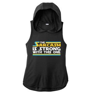 Funny Sarcasm Is Strong With This One Spoof Ladies PosiCharge Tri-Blend Wicking Draft Hoodie Tank