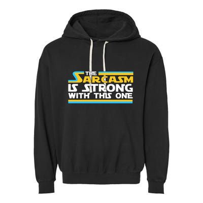 Funny Sarcasm Is Strong With This One Spoof Garment-Dyed Fleece Hoodie