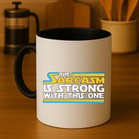 Funny Sarcasm Is Strong With This One Spoof Mug