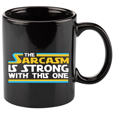 Funny Sarcasm Is Strong With This One Spoof 11oz C Handle Ceramic Mug