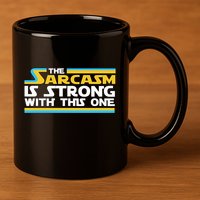 Funny Sarcasm Is Strong With This One Spoof 11oz C Handle Ceramic Mug