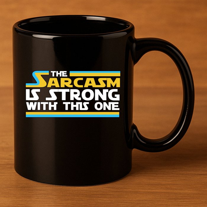 Funny Sarcasm Is Strong With This One Spoof 11oz C Handle Ceramic Mug