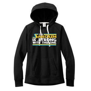 Funny Sarcasm Is Strong With This One Spoof Women's Fleece Hoodie