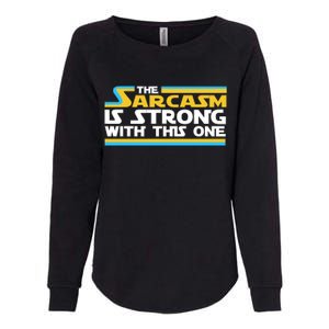 Funny Sarcasm Is Strong With This One Spoof Womens California Wash Sweatshirt