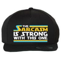Funny Sarcasm Is Strong With This One Spoof Wool Snapback Cap