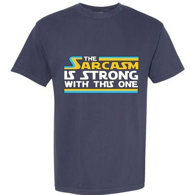 Funny Sarcasm Is Strong With This One Spoof Garment-Dyed Heavyweight T-Shirt