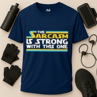 Funny Sarcasm Is Strong With This One Spoof Performance Shirt