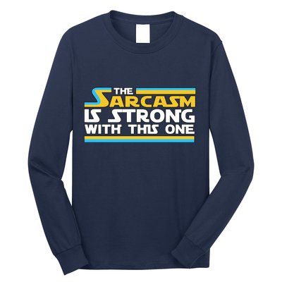 Funny Sarcasm Is Strong With This One Spoof Long Sleeve Shirt
