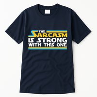 Funny Sarcasm Is Strong With This One Spoof Tall T-Shirt