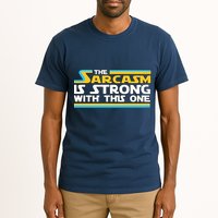 Funny Sarcasm Is Strong With This One Spoof Tall T-Shirt
