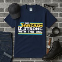 Funny Sarcasm Is Strong With This One Spoof Tall T-Shirt