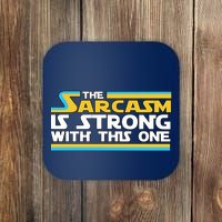 Funny Sarcasm Is Strong With This One Spoof Coaster