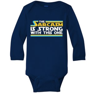 Funny Sarcasm Is Strong With This One Spoof Baby Long Sleeve Bodysuit