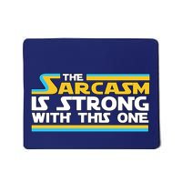 Funny Sarcasm Is Strong With This One Spoof Mousepad