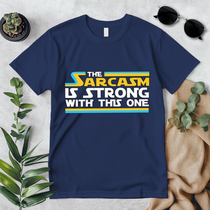 Funny Sarcasm Is Strong With This One Spoof Premium T-Shirt