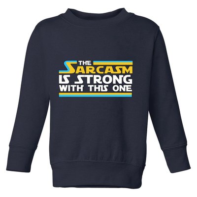 Funny Sarcasm Is Strong With This One Spoof Toddler Sweatshirt