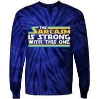Funny Sarcasm Is Strong With This One Spoof Tie-Dye Long Sleeve Shirt