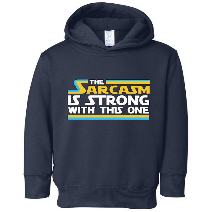 Funny Sarcasm Is Strong With This One Spoof Toddler Hoodie