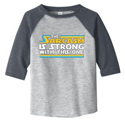 Funny Sarcasm Is Strong With This One Spoof Toddler Fine Jersey T-Shirt