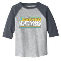 Funny Sarcasm Is Strong With This One Spoof Toddler Fine Jersey T-Shirt