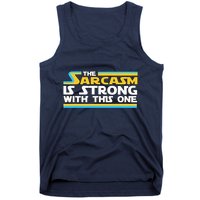 Funny Sarcasm Is Strong With This One Spoof Tank Top