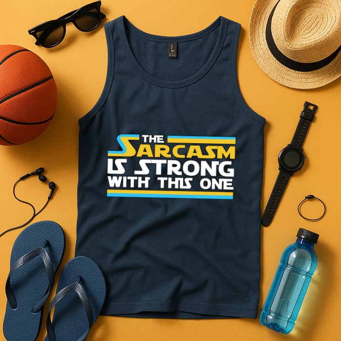 Funny Sarcasm Is Strong With This One Spoof Tank Top