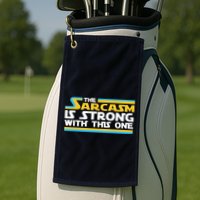 Funny Sarcasm Is Strong With This One Spoof Golf Towel