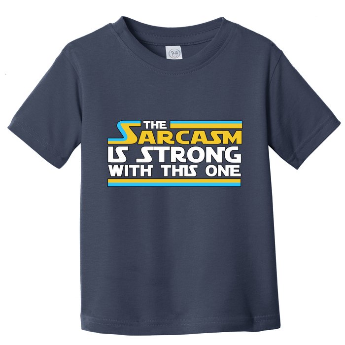 Funny Sarcasm Is Strong With This One Spoof Toddler T-Shirt