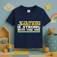 Funny Sarcasm Is Strong With This One Spoof Toddler T-Shirt