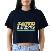 Funny Sarcasm Is Strong With This One Spoof Crop Top
