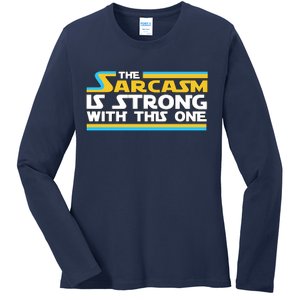 Funny Sarcasm Is Strong With This One Spoof Ladies Long Sleeve Shirt