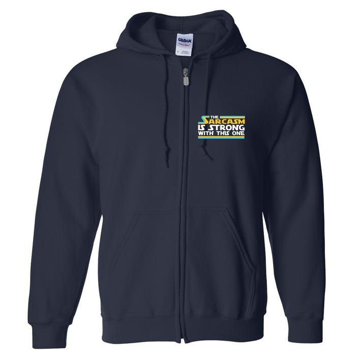Funny Sarcasm Is Strong With This One Spoof Full Zip Hoodie