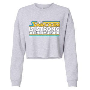 Funny Sarcasm Is Strong With This One Spoof Cropped Pullover Crew