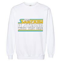 Funny Sarcasm Is Strong With This One Spoof Garment-Dyed Sweatshirt