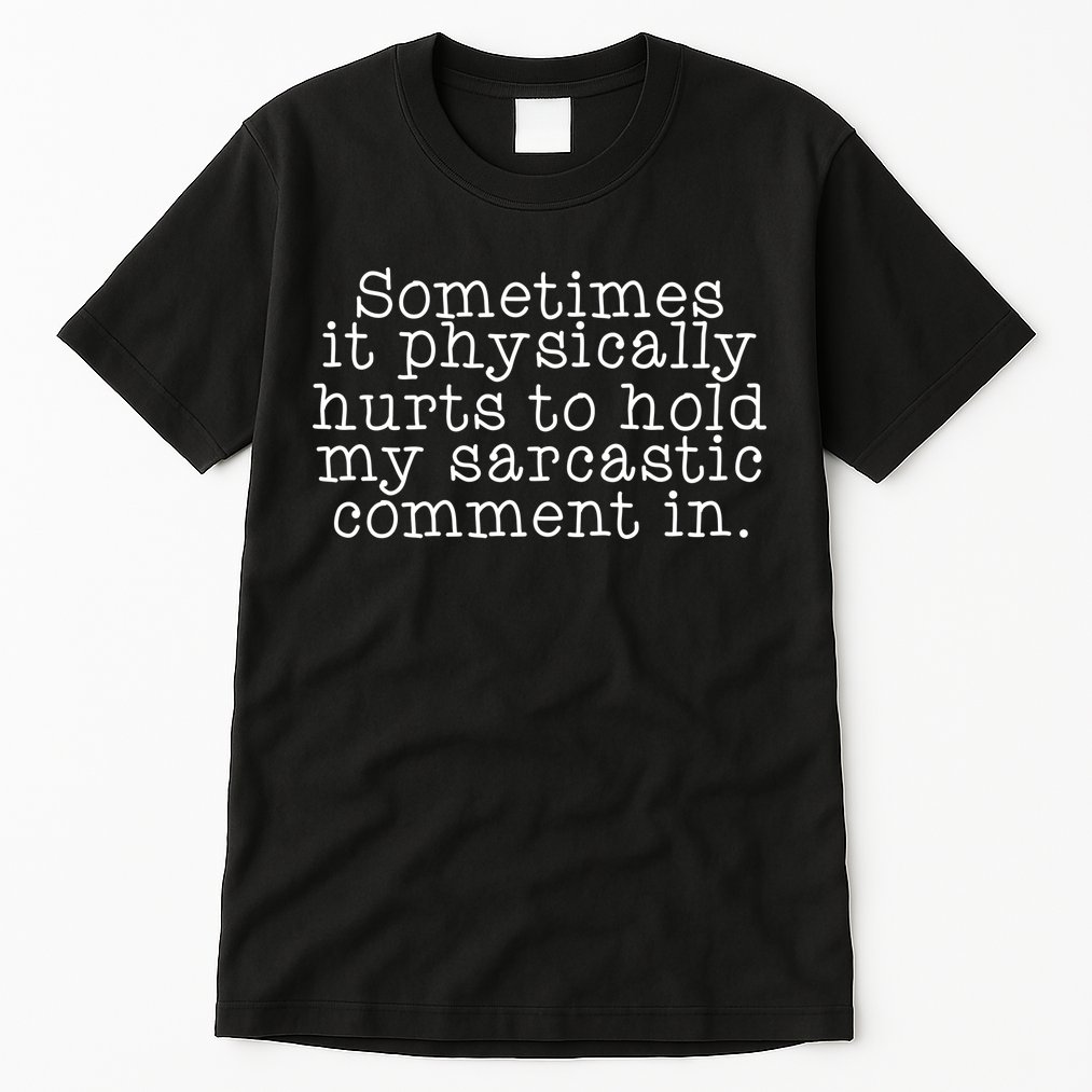 Funny Sarcastic Comment Tall T-Shirt