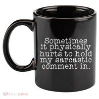 Funny Sarcastic Comment 11oz C Handle Ceramic Mug