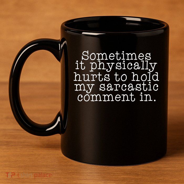 Funny Sarcastic Comment 11oz C Handle Ceramic Mug