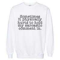 Funny Sarcastic Comment Garment-Dyed Sweatshirt