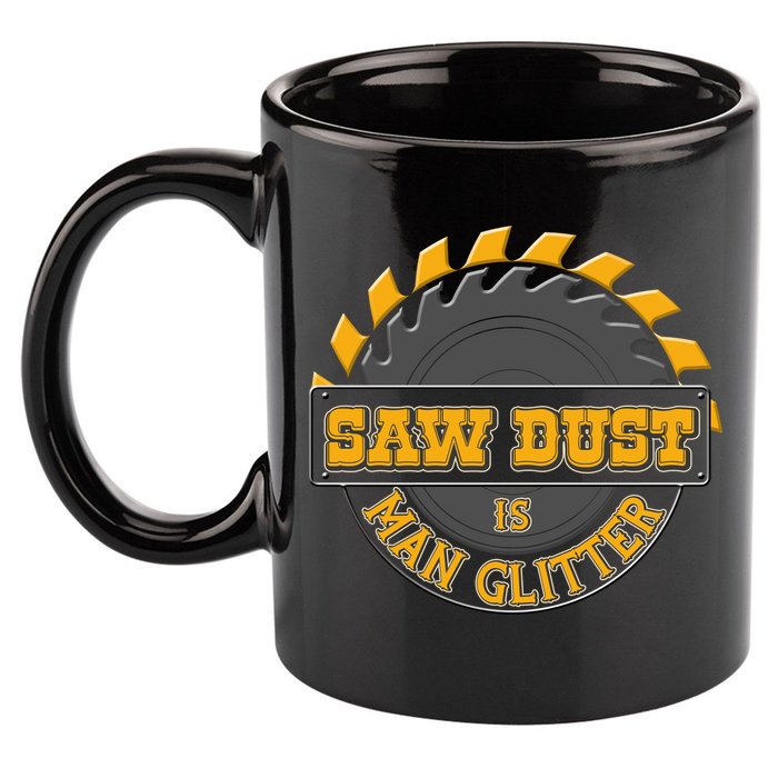 Funny Saw Dust Is Man Glitter 11oz C Handle Ceramic Mug