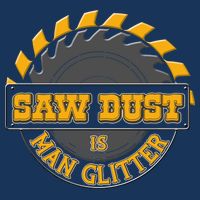 Funny Saw Dust Is Man Glitter Flatbill Hat
