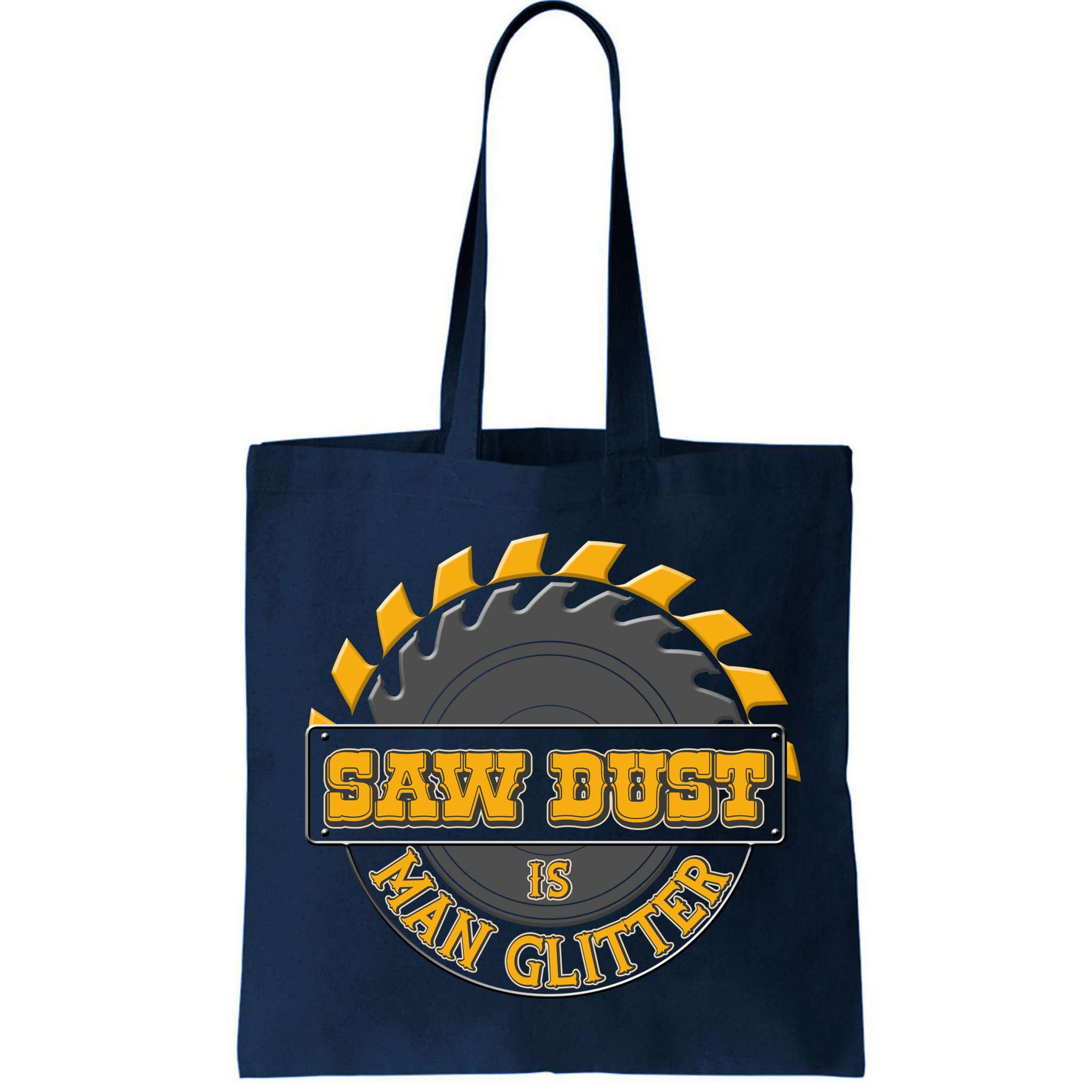 Funny Saw Dust Is Man Glitter Bag