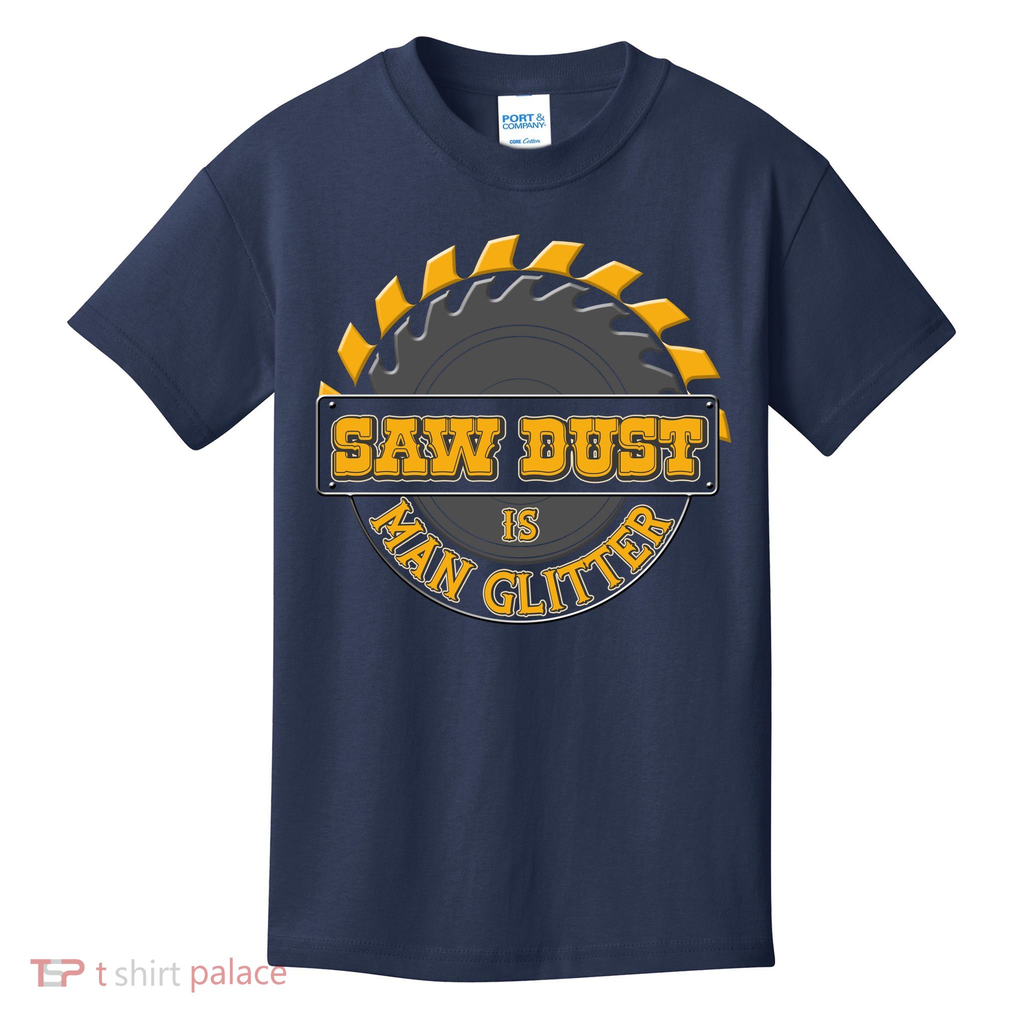 Funny Saw Dust Is Man Glitter Kids T-Shirt