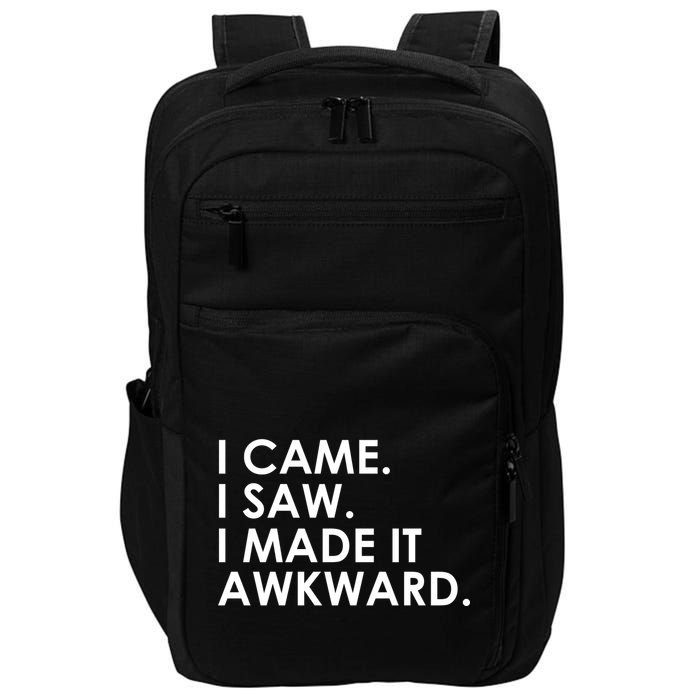 Funny Saying - I Came. I Saw. I Made It Awkward. Impact Tech Backpack