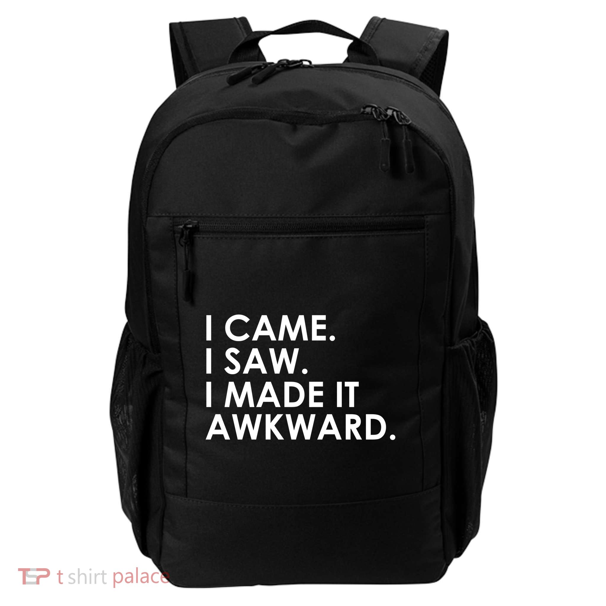 Funny Saying - I Came. I Saw. I Made It Awkward. Daily Commute Backpack