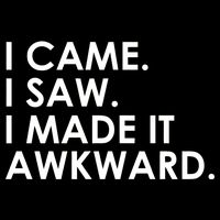 Funny Saying - I Came. I Saw. I Made It Awkward. Backpack
