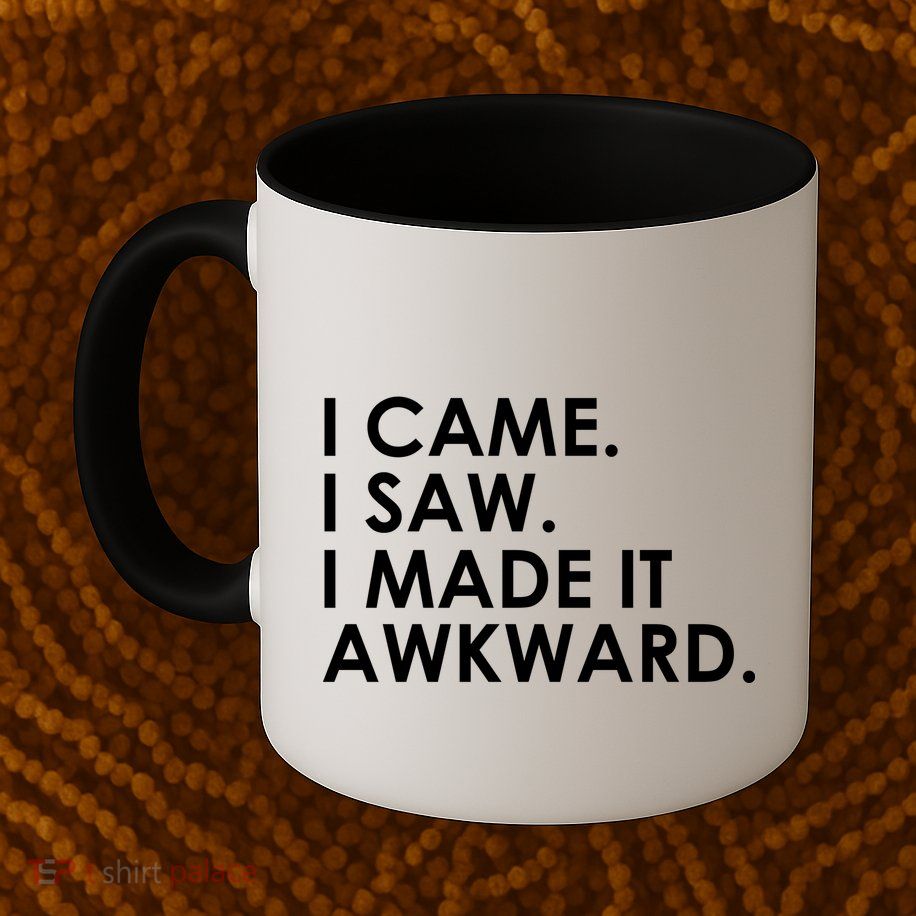 Funny Saying - I Came. I Saw. I Made It Awkward. Mug