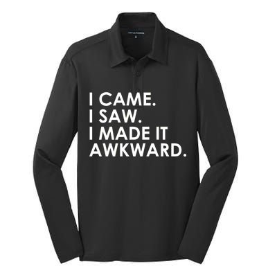 Funny Saying - I Came. I Saw. I Made It Awkward. Silk Touch Performance Long Sleeve Polo