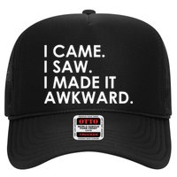 Funny Saying - I Came. I Saw. I Made It Awkward. Trucker Hat